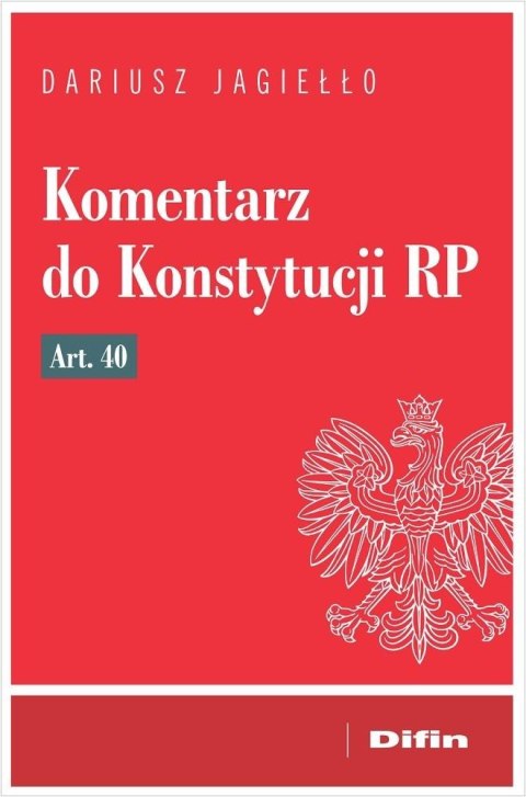 Komentarz do Konstytucji RP art. 40