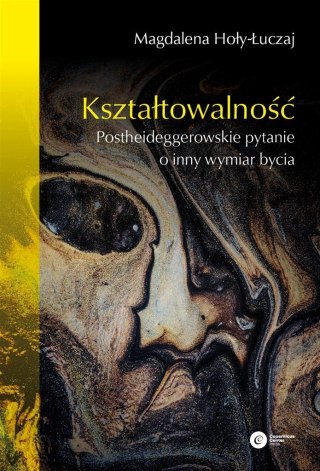 Kształtowalność. Postheideggerowskie pytanie...