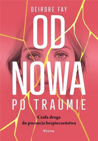 Od nowa po traumie. Czuła droga do poczucia..