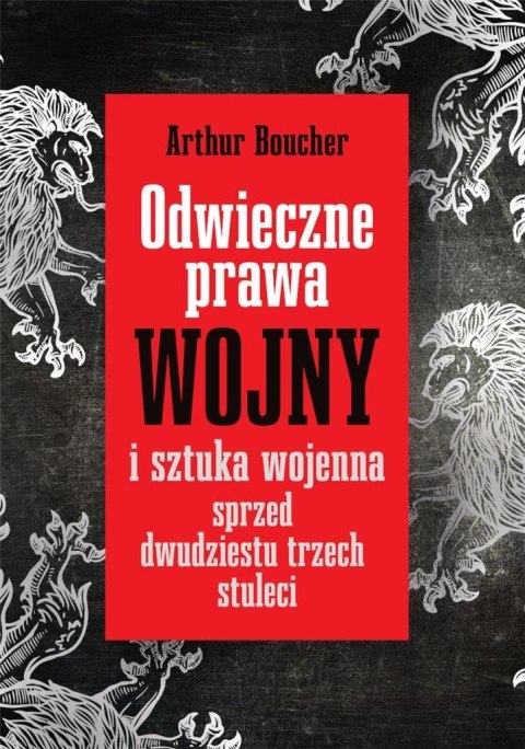 Odwieczne prawa wojny i sztuka wojenna..