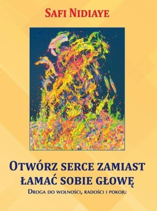 Otwórz serce zamiast łamać sobie głowę