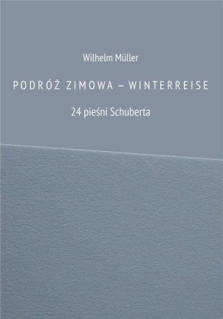 Podróż zimowa - Winterreise. 24 pieśni Schuberta