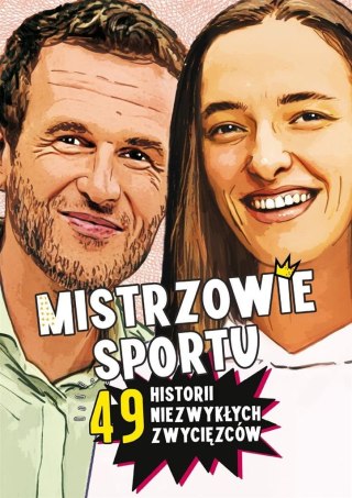 Mistrzowie sportu. 49 historii niezwykłych...