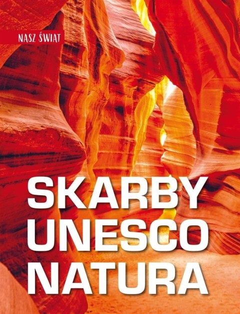 Nasz świat. Skarby UNESCO. Kultura