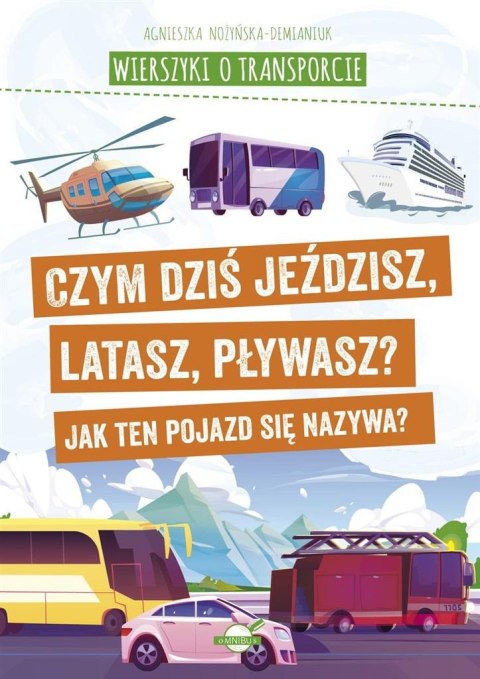 Wierszyki o transporcie. Czym dziś jeździsz...