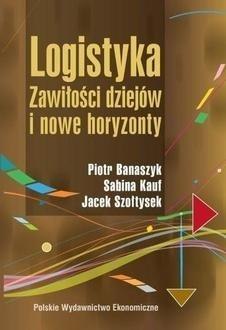 Logistyka. Zawiłości dziejów i nowe horyzonty