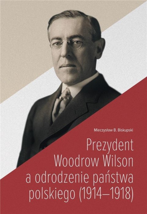 Prezydent Woodrow Wilson a odrodzenie państwa...