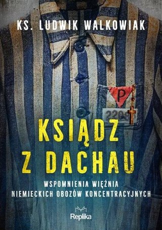 Ksiądz z Dachau. Wspomnienia więźnia niemieckich..