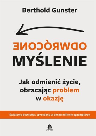 Odwrócone myślenie. Jak odmienić życie...