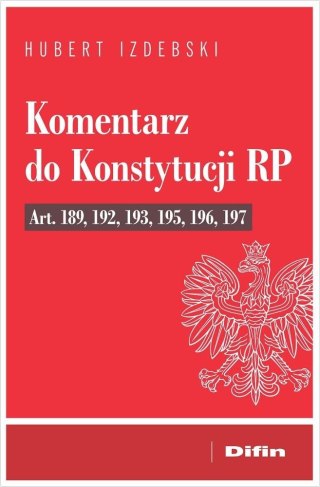 Komentarz do Konstytucji RP art. 189, 192, 193...