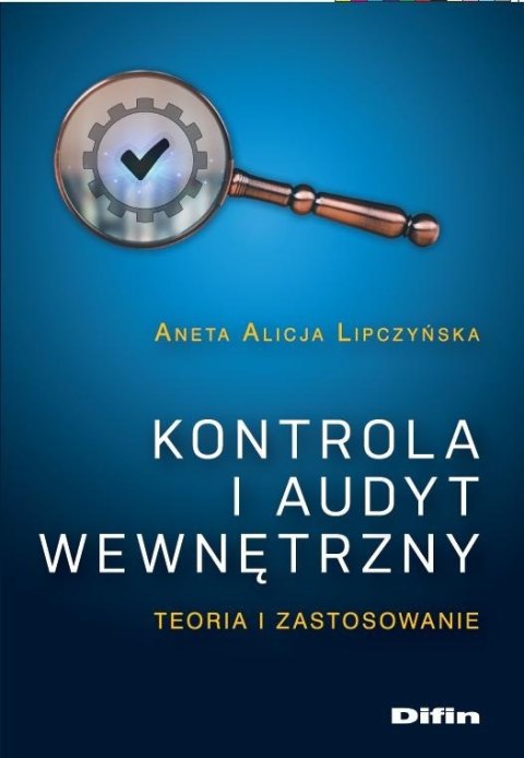 Kontrola i audyt wewnętrzny. Teoria i zastosowanie