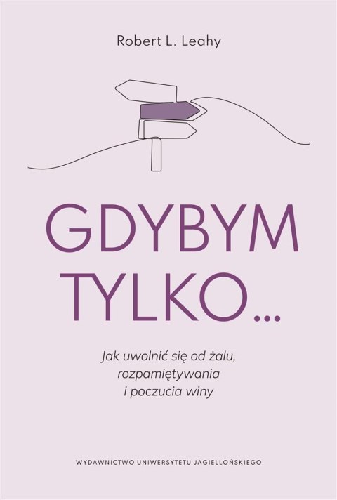 Gdybym tylko... Jak uwolnić się od żalu..