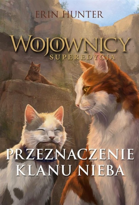 Wojownicy. Superedycja. Przeznaczenie Klanu Nieba