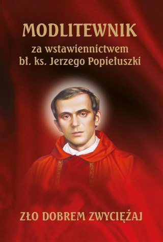 Modlitewnik za wstawiennictwem Jerzego Popiełuszki