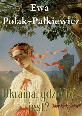 Ukraina, gdzie to jest? Dziennik roku wojny