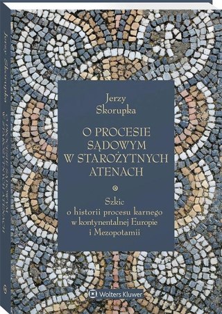 O procesie sądowym w starożytnych Atenach. Szkic o