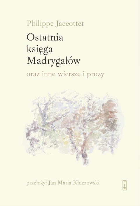 Ostatnia księga Madrygałów oraz inne wiersze..