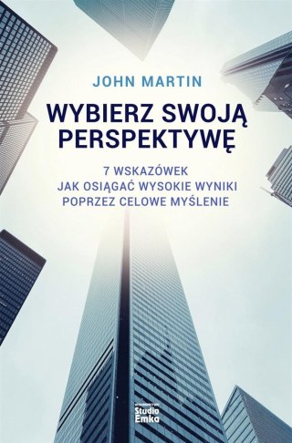 Wybierz swoją perspektywę. 7 wskazówek, jak...