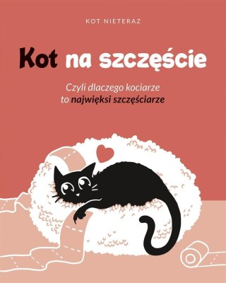 Kot na szczęście. Czyli dlaczego kociarze to..