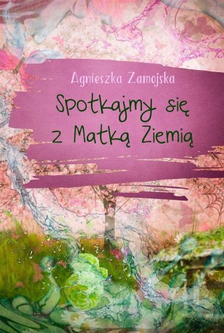 Spotkajmy się z Matką Ziemią