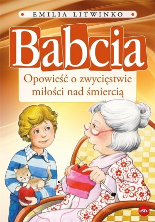 Babcia. Opowieść o zwycięstwie miłości nad...