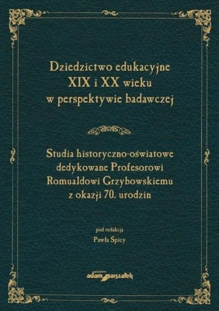 Dziedzictwo edukacyjne XIX i XX wieku...