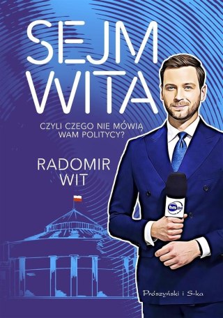 Sejm Wita. Czyli czego nie mówią wam politycy?