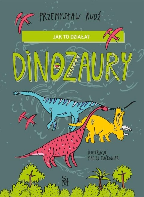 Jak to działa? Dinozaury