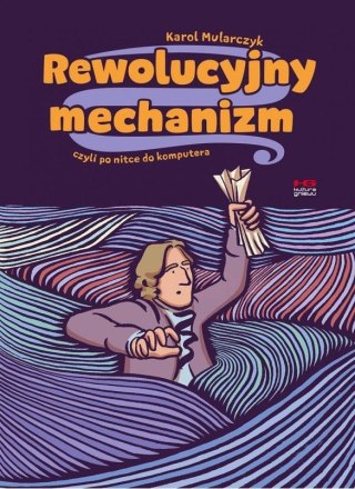 Rewolucyjny mechanizm, czyli po nitce do komputera