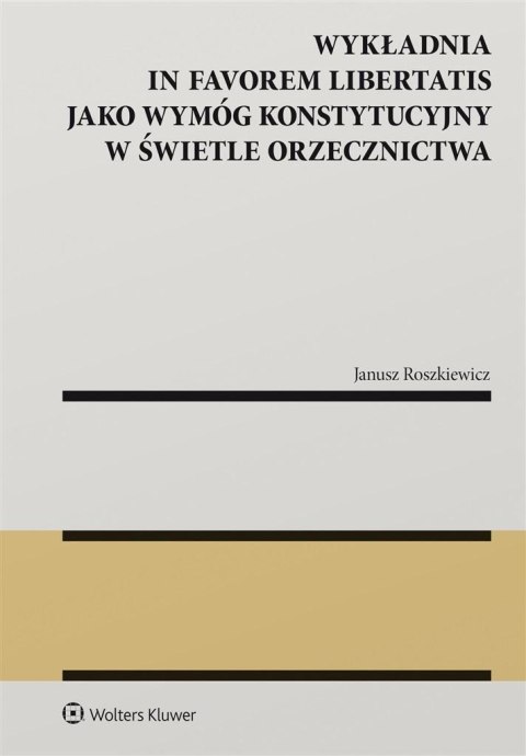 Wykładnia in favorem libertatis jako wymóg..