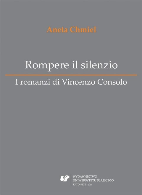 Rompere il silenzio. I romanzi di Vincenzo Consolo