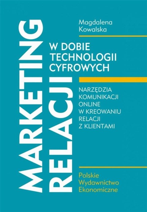 Marketing relacji w dobie technologii cyfrowych Marketing relacji w dobie technologii cyfrowych