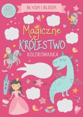 Błysk i blask. Magiczne królestwo. Kolorowanka