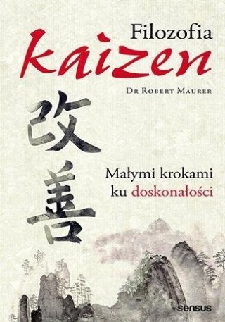 Filozofia Kaizen. Małymi krokami ku doskonałości