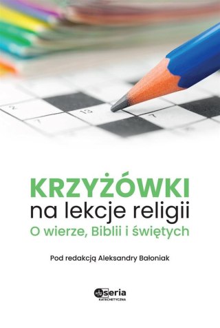 Krzyżówki na lekcje religii. O wierze, Biblii...