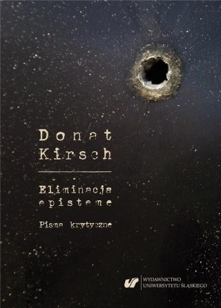 Donat Kirsch: Eliminacja episteme. Pisma krytyczne