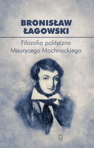 Filozofia polityczna Maurycego Mochnackiego