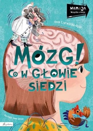 Wiem i ja. Mózg! Co w głowie siedzi