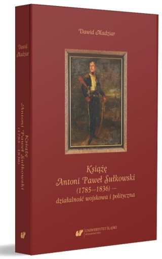 Książę Antoni Paweł Sułkowski (1785-1836)...