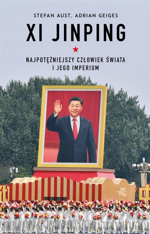 Xi Jinping. Najpotężniejszy człowiek świata..