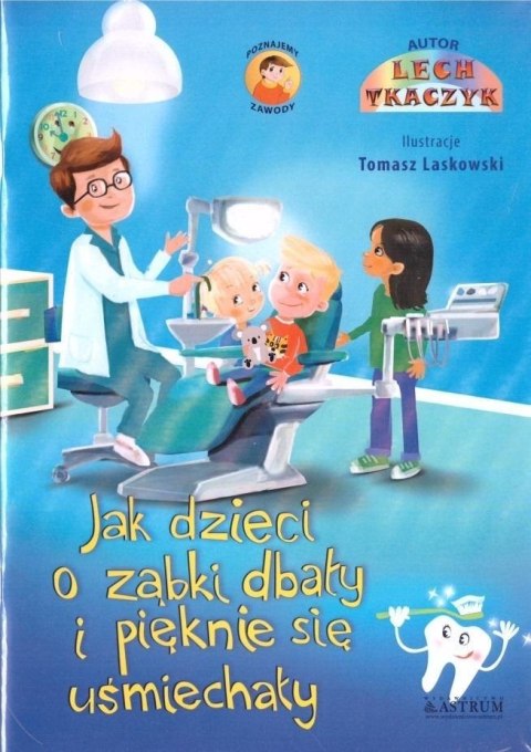 Jak dzieci o ząbki dbały i pięknie się ... + CD