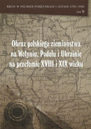 Obraz polskiego ziemiaństwa na Wołyniu, Podolu...