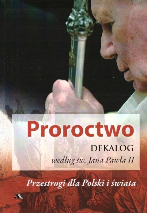 Proroctwo. Dekalog według św. Jana Pawła II