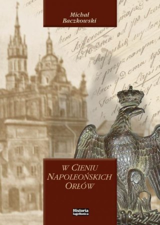 W cieniu napoleońskich orłów