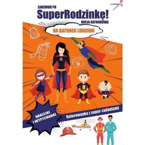 Zadzwoń po SuperRodzinkę! Na ratunek ludziom