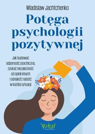 Potęga psychologii pozytywnej