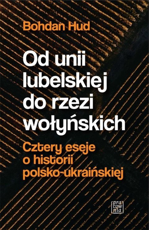 Od unii lubelskiej do rzezi wołyńskich