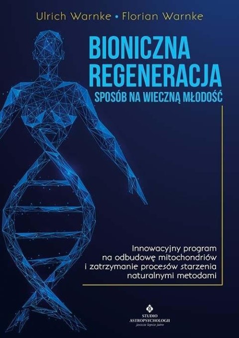 Bioniczna regeneracja - sposób na wieczną młodość