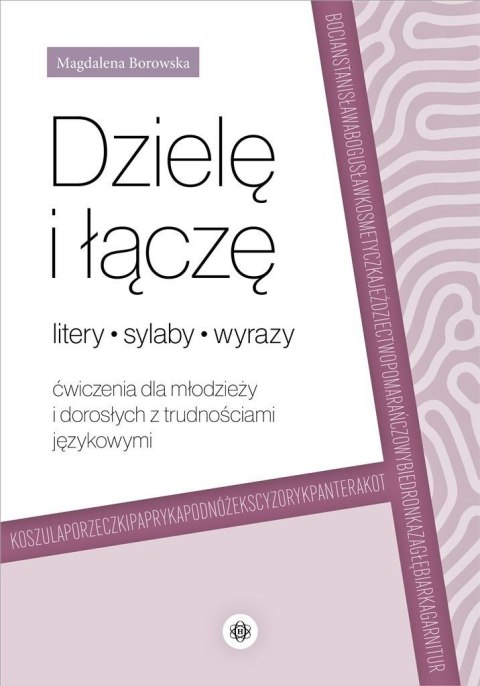 Dzielę i łączę litery, sylaby, wyrazy. Ćwiczenia