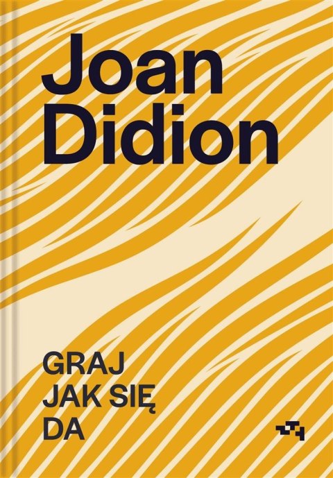 Joan Didion. Graj jak się da